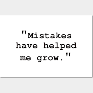 "Mistakes have helped me grow" Posters and Art